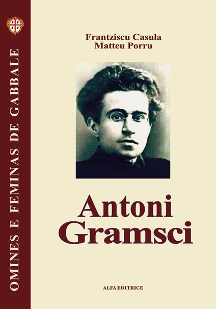Antoni Gramsci. Testo sardo - Francesco Cesare Casùla,Matteo Porru - copertina