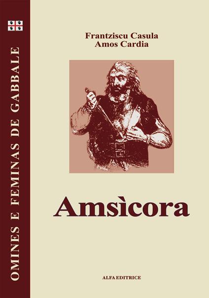 Amsìcora. Testo sardo - Francesco Cesare Casùla,Amos Cardia - copertina