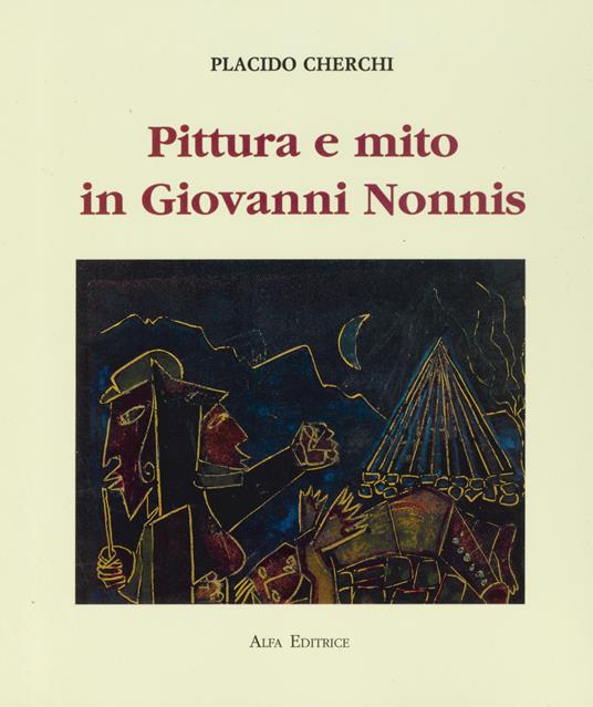 Pittura e mito in Giovanni Nonnis - Placido Cherchi - copertina