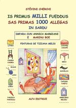 Is primus milli fueddus. Sas primas 1000 allegas. In sardu. Impara con Annica Margiani e Marinu Boe. Ediz. per la scuola