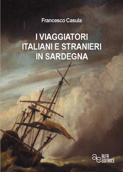I viaggiatori italiani e stranieri in Sardegna - Francesco Cesare Casùla - copertina