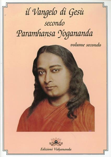 Il Vangelo di Gesù secondo Paramhansa Yogananda. Vol. 2 - Yogananda Paramhansa (Swami) - copertina