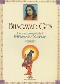 Bhagavad Gita. Interpretazione spirituale. Vol. 1 - Yogananda Paramhansa (Swami) - copertina