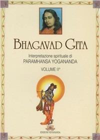 Bhagavad Gita. Interpretazione spirituale. Vol. 2 - Yogananda Paramhansa (Swami) - copertina