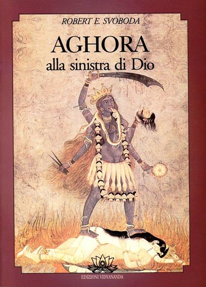 Aghora. Vol. 1: Alla sinistra di dio. - E. Robert Svoboda - copertina