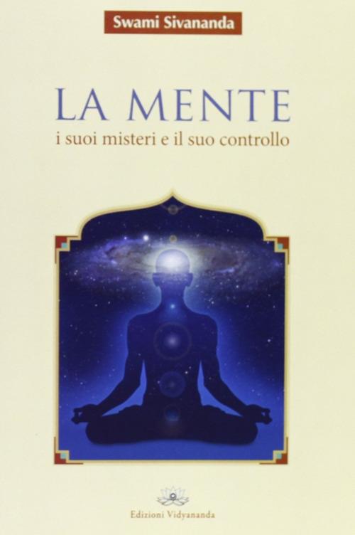 La mente. I suoi misteri e il suo controllo - Swami Saraswati Sivananda - copertina
