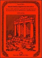 Motti della sapienza arcaica ovvero detti, aforismi e proverbi che esprimevano la conoscenza sacra dell'Oriente e dell'Occidente