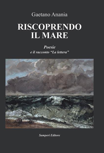 Riscoprendo il mare. Poesie e il racconto «La lettera» - Gaetano Anania - copertina