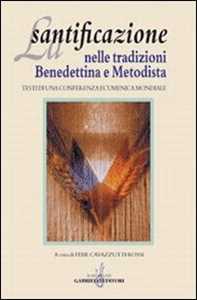 La santificazione nelle tradizioni benedettina e metodista. Testi di una Conferenza ecumenica mondiale