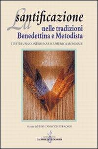 La santificazione nelle tradizioni benedettina e metodista. Testi di una Conferenza ecumenica mondiale - copertina