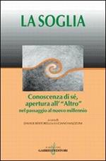 La soglia. Conoscenza di sé, apertura all'«Altro» nel passaggio al nuovo millennio