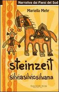 Steinzeit. Silvio, Silvia, Silvana - Mariella Mehr - copertina