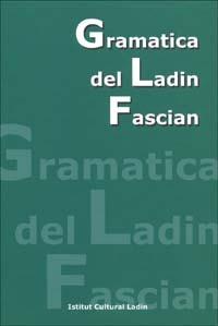 Grammatica del ladin fascian - Nadia Chiocchetti,Vigilio Iori - copertina