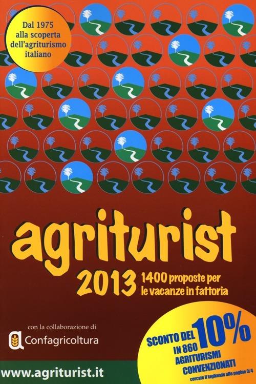 Agriturist 2013. 1400 proposte per le vacanze in fattoria - copertina