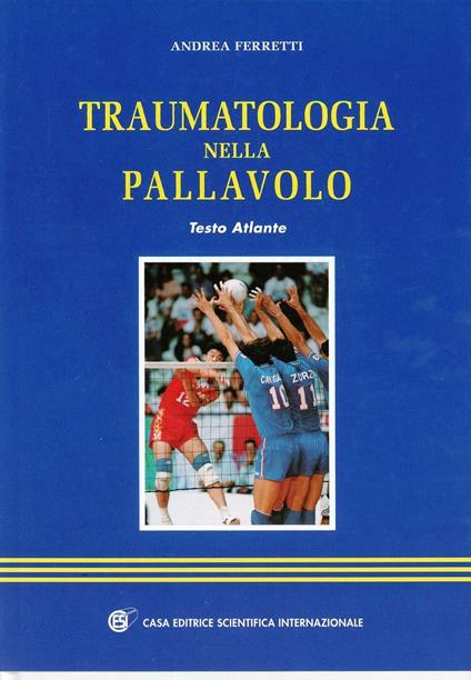 Traumatologia nella pallavolo. Testo atlante - Andrea Ferretti - copertina