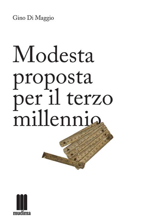 Modesta proposta per il terzo millennio - Gino Di Maggio - copertina