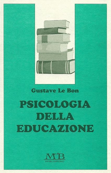Psicologia della educazione - Gustave Le Bon - copertina