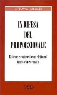 In difesa del proporzionale. Riforme e controriforme elettorali tra storia e cronaca - Vittorio Valenza - copertina