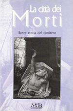 La città dei morti. Breve storia del cimitero