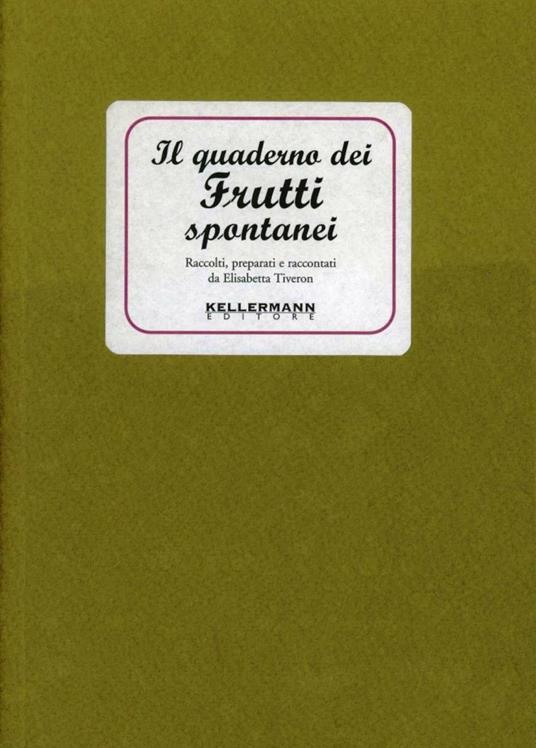 Il quaderno dei frutti spontanei - Elisabetta Tiveron - copertina