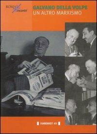 Galvano Della Volpe. Un altro marxismo - copertina