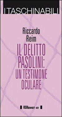 Il delitto Pasolini. Un testimone oculare - Riccardo Reim - copertina