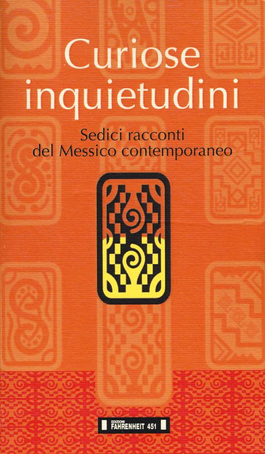 Curiose inquietudini. Sedici racconti del Messico contemporaneo. Ediz. italiana e spagnola - copertina