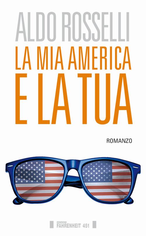 La mia America e la tua - Aldo Rosselli - copertina