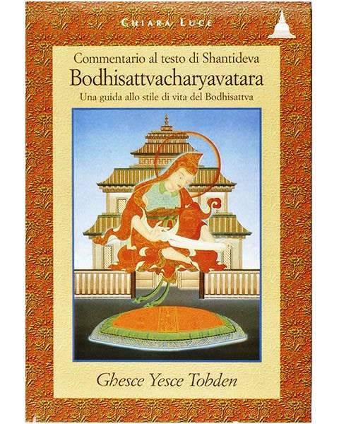 Commentario al testo di Shantideva: Bodhisattvacharyavatara. Una guida allo stile di vita del bodhisattva - Yesce Tobden - copertina