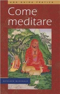 Come meditare (una guida pratica) - Kathleen McDonald - copertina