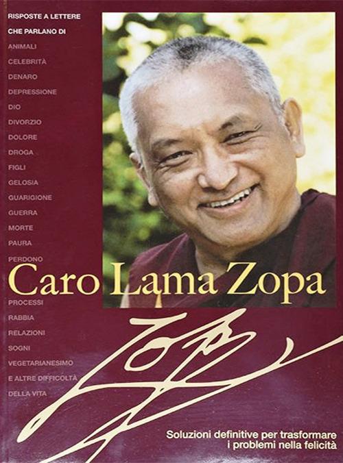 Caro Lama Zopa. Soluzioni definitive per trasformare problemi in felicità - Zopa Rimpoce (lama) - copertina