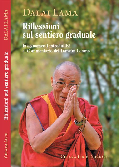 Riflessioni sul sentiero graduale. Insegnamenti introduttivi al Commentario del Lamrim Cenmo - Gyatso Tenzin (Dalai Lama) - copertina