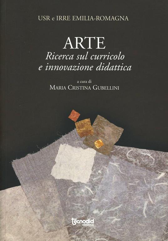 Arte. Ricerca sul curricolo e innovazione didattica - M. Cristina Gubellini - copertina