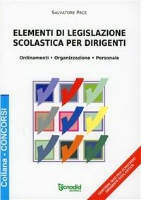 Elementi di legislazione scolastica per dirigenti - Salvatore Pace - copertina