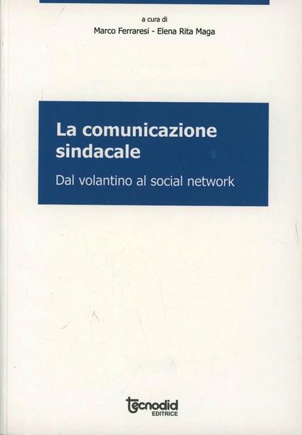 La comunicazione sindacale - Marco Ferraresi,Elena R. Maga - copertina