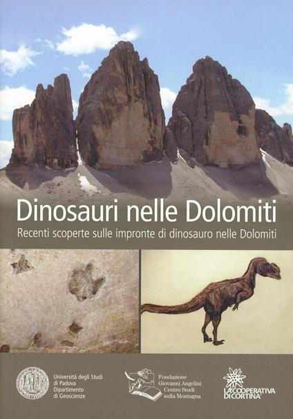 Dinosauri nelle Dolomiti. Recenti scoperte sulle impronte di dinosauro nelle Dolomiti - Paolo Mietto,Matteo Belvedere,Mara Barbuni - copertina