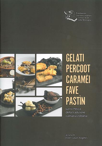 Gelati percoot caramèi fave pastìn. La ricchezza della tradizione culinaria zoldana - copertina