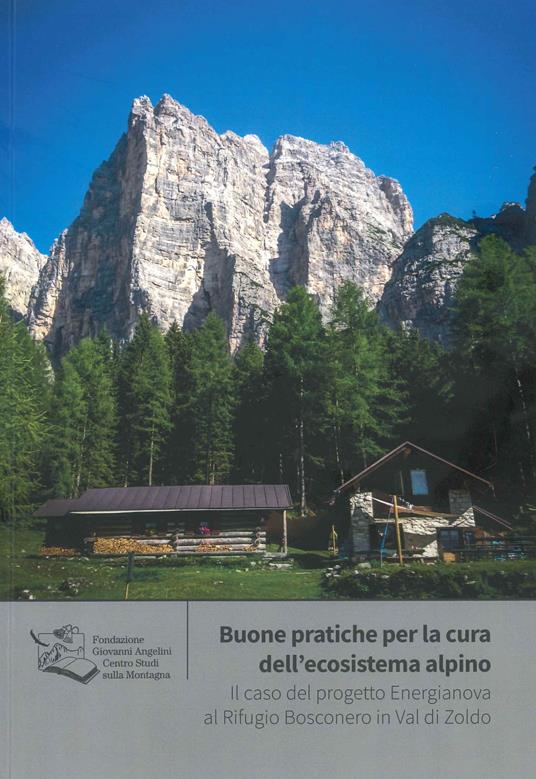 Buone pratiche per la cura dell'ecosistema alpino. Il caso del progetto Energianova al Rifugio Bosconero in Val di Zoldo - copertina