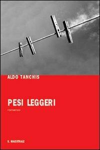 Pesi leggeri - Aldo Tanchis - copertina