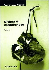 Ultima di campionato - Francesco Abate - copertina