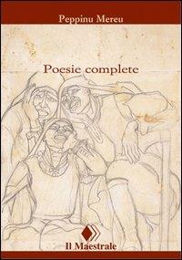 Poesie complete. Testo sardo a fronte - Peppino Mereu - copertina