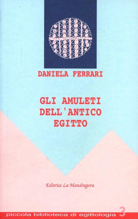 Gli amuleti dell'antico Egitto - Daniela Ferrari - copertina