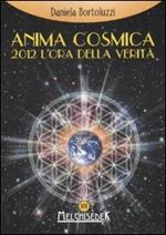 Anima cosmica. 2012 l'ora della verità