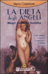 La dieta degli angeli. Magri come un buddha - Marco Colantuoni - copertina