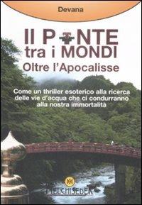 Ponte tra i mondi. Oltre l'Apocalisse - Devana - copertina