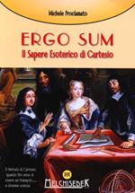 Ergo sum. Il sapere esoterico di Cartesio