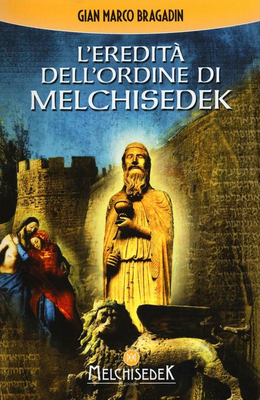 L'eredità dell'Ordine di Melchisedek - Gian Marco Bragadin - copertina