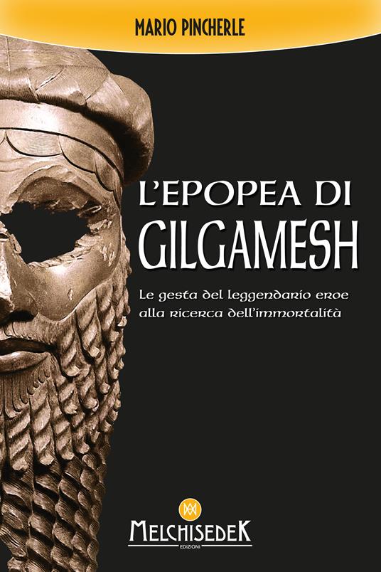 L' epopea di Gilgamesh. Le gesta del leggendario eroe alla ricerca dell'immortalità - Mario Pincherle - ebook