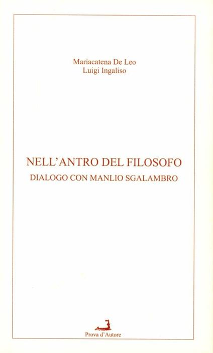Nell'antro del filosofo. Dialogo con Manlio Sgalambro - M. Catena De Leo,Luigi Ingaliso - copertina