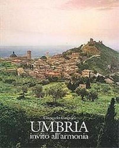 Umbria. Invito all'armonia - Giancarlo Gasponi,Pietro Lanzara - copertina